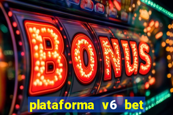 plataforma v6 bet paga mesmo